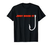 Just Hook It Slogan Shirt - Funny Saying Statement T-Shirt