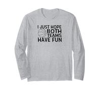 Just Hope Both Teams Have Fun Basketball Long Sleeve T-Shirt