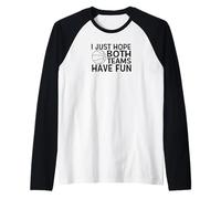 Just Hope Both Teams Have Fun Basketball Raglan Baseball Tee