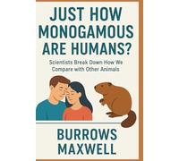 Just How Monogamous Are Humans?: Scientists Break Down How We Compare with Other Animals