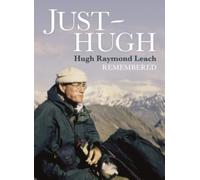 Just Hugh : Hugh Raymond Leach Remembered