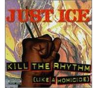 Just-Ice - Kill the Rhythm (Like a Homici [CASSETTE]