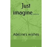 Just imagine.....: Adeline's wishes