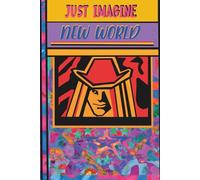 Just Imagine New World. Journal: A universal notebook for all ages, people, backgrounds, beliefs, created for anyone who wants and know how to turn ... 6.14 × 9.21 inches. 260 lined pages