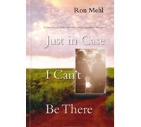 Just in Case I Can't Be There: A Dad's Counsel to a Son or Daughter Leaving Home