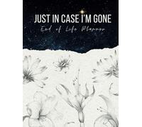 Just in Case I'm Gone: End of Life Planner | What to Do Now: An Organizer for the Time After I'm Dead