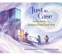 Just in Case: Saving Seeds in the Svalbard Global Seed Vault