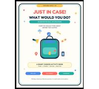 JUST IN CASE! WHAT WOULD YOU DO?: 60 Unexpected Real-Life Situations to Think Through Before They Happen