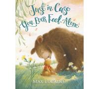 Just in Case You Ever Feel Alone by Max Lucado Hardcover Book