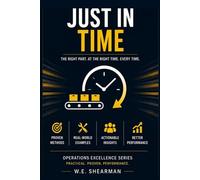 Just In Time - Increasing Operational Flexibility: The Right Part. At the Right Time. Every Time (Operations Excellence)