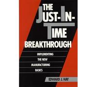 Just In Time Manufacturing: How the JIT System Can Decrease Costs, Increase Productivity, and Enhance Quality: Implementing the New Manufacturing Basics