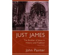 Just James: The Brother of Jesus in History and Tradition (Studies on Personalities of the New Testament)