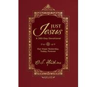 Just Jesus : Our Hope Yesterday, Today, Forever (A 365-Day Devotional) - The Perfect Christian New Year's Resolution Gift
