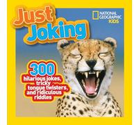 Just Joking: 300 Hilarious Jokes, Tricky Tongue Twisters, and Ridiculous Riddles (National Geographic Kids)