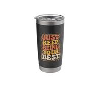 Just Keep Being Your Best Motivation Message |- Stainless Steel Insulated Tumbler