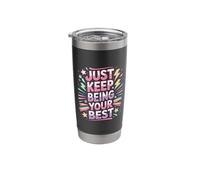 Just Keep Being Your Best Motivation Message - Stainless Steel Insulated Tumbler