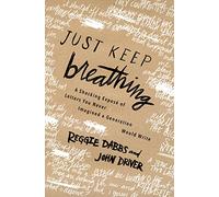Just Keep Breathing: A Shocking Expose' of Letters You Never Imagined a Generation Would Write