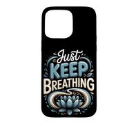Just Keep Breathing Meditation Mindfulness Zen Case for iPhone 15 Pro Max