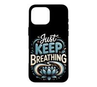 Just Keep Breathing Meditation Mindfulness Zen Case for iPhone 16 Pro Max