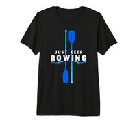 Just Keep Rowing Kayaking Boat Rowing Crew Kayak Premium T-Shirt