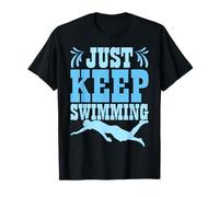 Just Keep Swimming T-Shirt