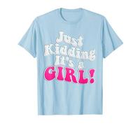 Just Kidding It's a Girl ! Gender Reveal T-Shirt