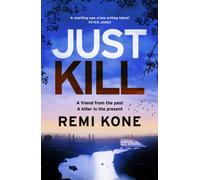 Just Kill : a twisting, addictive crime thriller that will keep you guessing