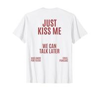 JUST KISS ME We Can Talk Later Cruel Pancake T-Shirt