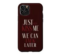 Just Kiss Me We Can Talk Later Flirt Romance Quote Case for iPhone 11 Pro