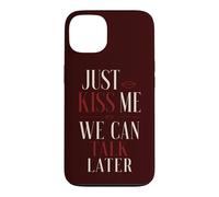 Just Kiss Me We Can Talk Later Flirt Romance Quote Case for iPhone 13