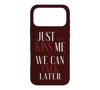 Just Kiss Me We Can Talk Later Flirt Romance Quote Case for iPhone 17 Pro Max