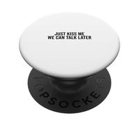 Just Kiss Me We Can Talk Later Fun Cute Quote PopSockets Adhesive PopGrip