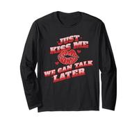 Just Kiss Me We Can Talk Later Funny Love Quote Long Sleeve T-Shirt