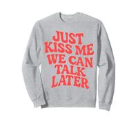 Just Kiss Me We Can Talk Later Girls PArty Wavy Style Retro Sweatshirt