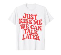 Just Kiss Me We Can Talk Later Girls Party Wavy Style Retro T-Shirt