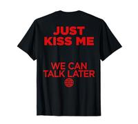 Just Kiss Me We Can Talk Later Love Valentines Day Backprint T-Shirt