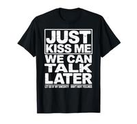 Just Kiss Me We Can Talk Later Romantic Humor Valentine T-Shirt