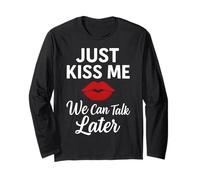 Just Kiss Me We Can Talk Later Romantic Mood Long Sleeve T-Shirt