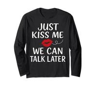 Just Kiss Me We Can Talk Later Romantic Mood Long Sleeve T-Shirt