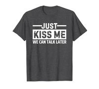 Just Kiss Me We Can Talk Later T-Shirt, Men, Dark Heather Grey, X-Large