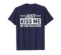 Just Kiss Me We Can Talk Later T-Shirt, Men, Navy Blue, Large