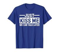 Just Kiss Me We Can Talk Later T-Shirt, Men, Royal Blue, 3X-Large