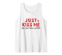 Just Kiss Me We Can Talk Later - Valentine's Day Tank Top