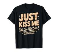 Just Kiss Me We Can Talk Later Vintage Romance Couples Gift T-Shirt