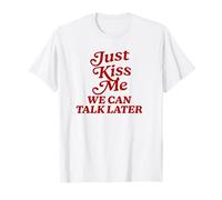 Just Kiss me we can Talk Later Y2k Aesthetic Cute Streetwear T-Shirt