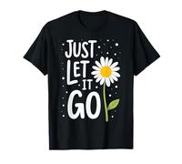 Just Let It Go Motivational Inspirational Gift for Men Women T-Shirt