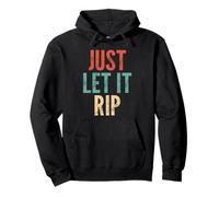 Just Let It Rip - Funny Saying Sarcastic Cute Cool Novelty Pullover Hoodie