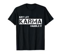 Just Let Karma Handle It Shirt Karma T-Shirt