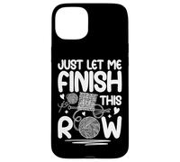Just Let Me Finish This Row Knitting Fun Case for iPhone 15 Plus