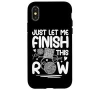Just Let Me Finish This Row Knitting Fun Case for iPhone X/XS